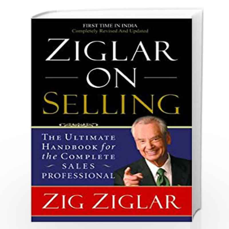 Ziglar on Selling: The Ultimate Handbook for the Complete Sales Professional by ZIG ZIGLAR Book-9788179925874