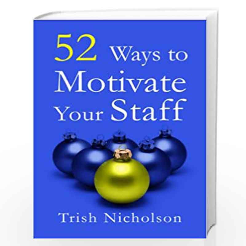 52 Ways to Motivate Your Staff by TRISH NICHOLSON Book-9788179927960