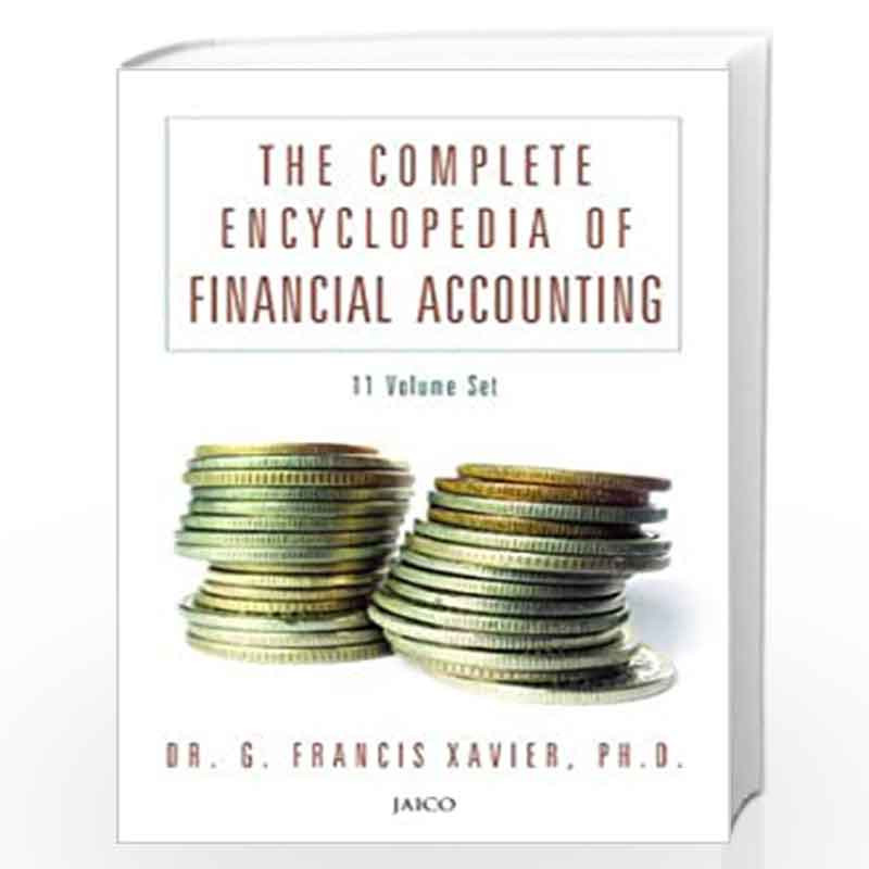 The Complete Encyclopedia of Financial accounting by DR. G. FRANCIS XAVIER Book-9788179928479
