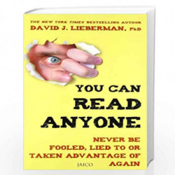 You Can Read Anyone: Never be Fooled, Lied to or Taken Advantage of Again by DAVID J. LIEBERMAN, PH.D. Book-9788184952421