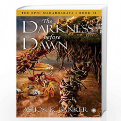 The Epic Mahabharata - Book 2 - The Darkness Before Dawn by ASHOK K BANKER Book-9789386348470