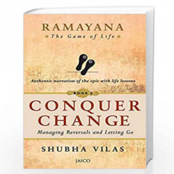 Ramayana: The Game of Life - Conquer Change Book 2: The Game of Life - Book 2: Conquer Change by SHUBHA VILAS Book-9789386348906