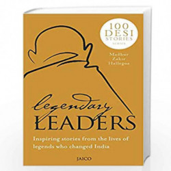 100 Desi Stories Series: Legendary Leaders: Book 3 by MADHUR ZAKIR HALLEGUA Book-9789386867148