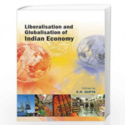 Liberalisation and Globalisation of Indian Economy by K.R. Gupta Book-9788126904945