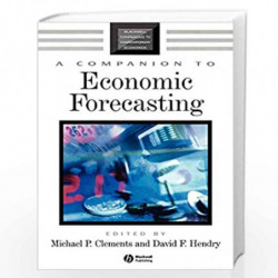 A Companion to Economic Forecasting: 7 (Blackwell Companions to Contemporary Economics) by Michael P. Clements