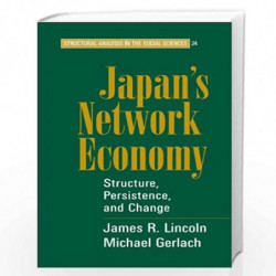 Japan's Network Economy: Structure, Persistence, and Change: 24 (Structural Analysis in the Social Sciences, Series Number 24) b