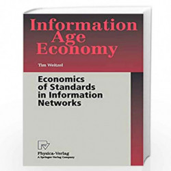 Economics of Standards in Information Networks (Information Age Economy) by Tim Weitzel Book-9783790800760