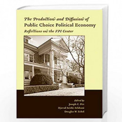 The Production and Diffusion of Public Choice Political Economy: Reflections on the VPI Center (Economics and Sociology Thematic