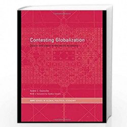 Contesting Globalization: Space and Place in the World Economy (RIPE Series in Global Political Economy) by Andre C. Drainville 