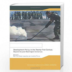 Development Policy in the Twenty-First Century: Beyond the Post-Washington Consensus: 17 (Routledge Studies in Development Econo
