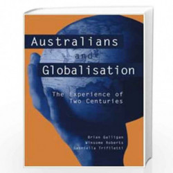 Australians and Globalisation: The Experience of Two Centuries by Winsome Roberts