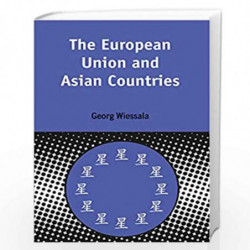 The European Union and Asia: v.16 (Contemporary European Studies S.) by Georg Wiessala Book-9780826460912