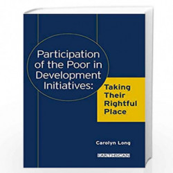 PARTICIPATION OF THE POOR IN DEVELOPMENT INITIATIV: Taking Their Rightful Place by Carolyn M. Long Book-9781853837616