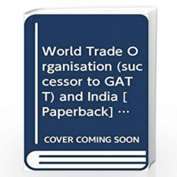 World Trade Organisation (successor To Gatt) And India by K.R. Gupta Book-9788171566419