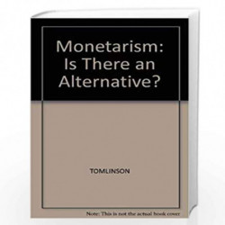 Monetarism:is There Alternative? by TOMLINSON Book-9780631140382