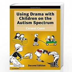 Using Drama with Children on the Autism Spectrum: A Resource for Practitioners in Education and Health by Conn Book-978113836943