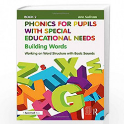 Phonics for Pupils with Special Educational Needs Book 2: Building Words: Working on Word Structure with Basic Sounds by Sulliva