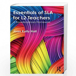 Essentials of SLA for L2 Teachers: A Transdisciplinary Framework by HALL Book-9781138744080