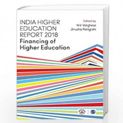 India Higher Education Report 2018: Financing of Higher Education by N. V. Varghese Book-9789353283117