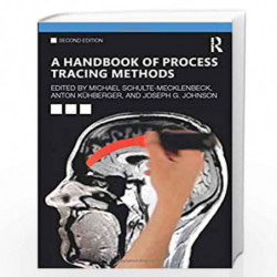 A Handbook of Process Tracing Methods: 2nd Edition (The Society for Judgment and Decision Making Series) by Michael Schulte-Meck