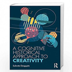 A Cognitive-Historical Approach to Creativity by Dasgupta Book-9780367145712