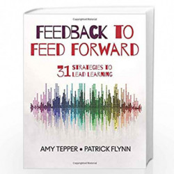 Feedback to Feed Forward: 31 Strategies to Lead Learning by Tepper Book-9781544320229