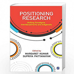 Positioning Research: Shifting Paradigms, Interdisciplinarity and Indigeneity by Margaret Kumar Book-9789352806171