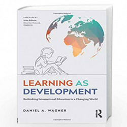 Learning as Development: Rethinking International Education in a Changing World by Daniel A Wagner Book-9781848726079