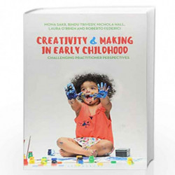 Creativity and Making in Early Childhood: Challenging Practitioner Perspectives by Mona Sakr Book-9781350003095