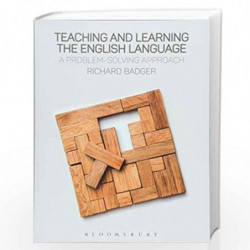 Teaching and Learning the English Language: A Problem-Solving Approach by Richard Badger Book-9781474290425
