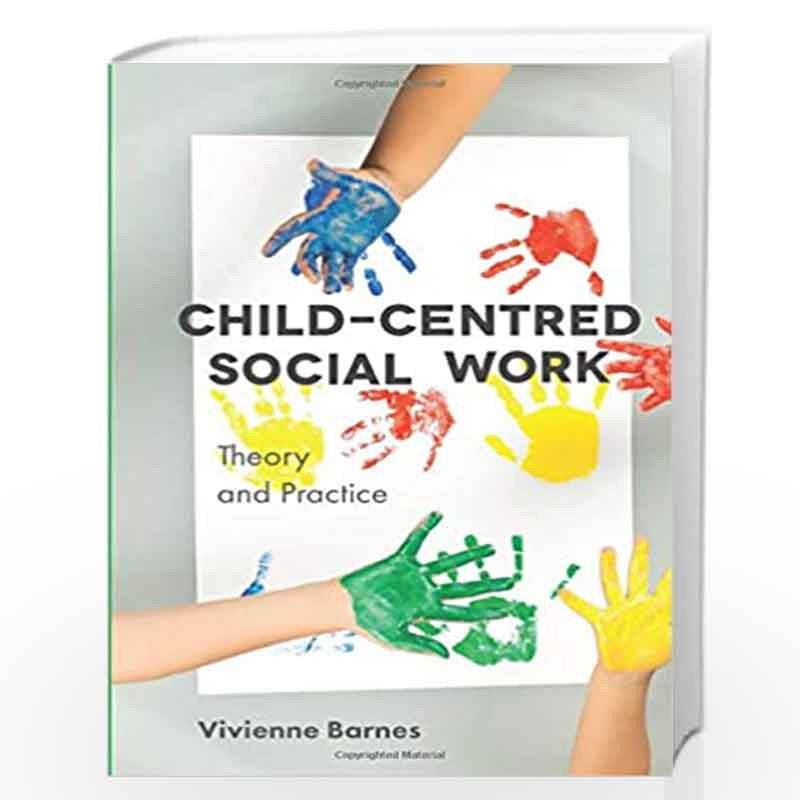 Child-Centred Social Work: Theory and Practice by Vivienne Barnes Book-9781137606419