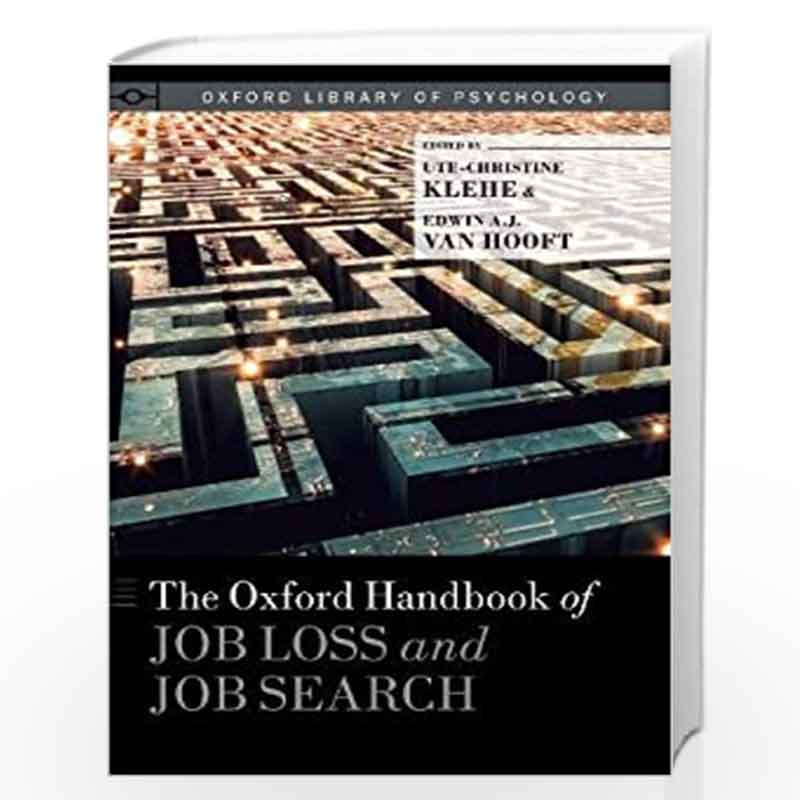 The Oxford Handbook of Job Loss and Job Search (Oxford Library of Psychology) by Hooft Edwin van Book-9780199764921