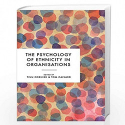 The Psychology of Ethnicity in Organisations by Thomas Calvard