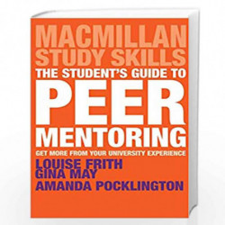The Student's Guide to Peer Mentoring: Get More From Your University Experience (Macmillan Study Skills) by Louise Frith