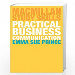 Practical Business Communication (Macmillan Study Skills) by Emma Sue Prince Book-9781137606051