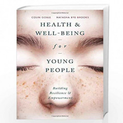 Health and Well-being for Young People: Building Resilience and Empowerment by Colin Goble
