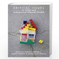 Critical Issues in Child and Adolescent Mental Health by Sarah Campbell