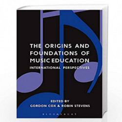 The Origins and Foundations of Music Education: International Perspectives by Robin Stevens Book-9781474229081