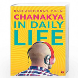Chanakya in Daily Life by Pillai Radhakrishnan Book-9788129144447