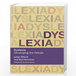 Dyslexia: Developing the Debate (Key Debates in Educational Policy) by Julian Elliott