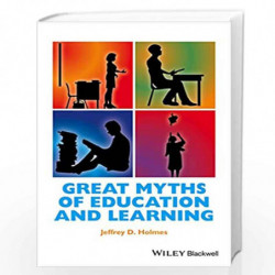 Great Myths of Education and Learning (Great Myths of Psychology) by Jeffrey D. Holmes Book-9781118709399