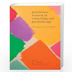 Practitioner Research in Counselling and Psychotherapy: The Power of Examples by Liz Bondi