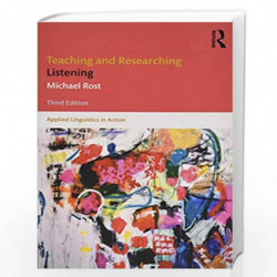 Teaching and Researching Listening: Third Edition (Applied Linguistics in Action) by Michael Rost Book-9781138840386
