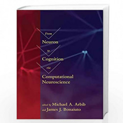 From Neuron to Cognition via Computational Neuroscience (Computational Neuroscience Series) by Michael A. Arbib