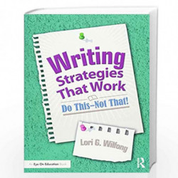 Writing Strategies That Work: Do This--Not That! by Lori G. Wilfong Book-9781138812444