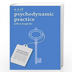 A-Z of Psychodynamic Practice (Professional Keywords) by Jeffrey Longhofer Book-9781137033864