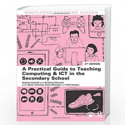 A Practical Guide to Teaching Computing and ICT in the Secondary School (Routledge Teaching Guides) by Andrew Connell