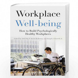 Workplace Well-being: How to Build Psychologically Healthy Workplaces by Arla Day