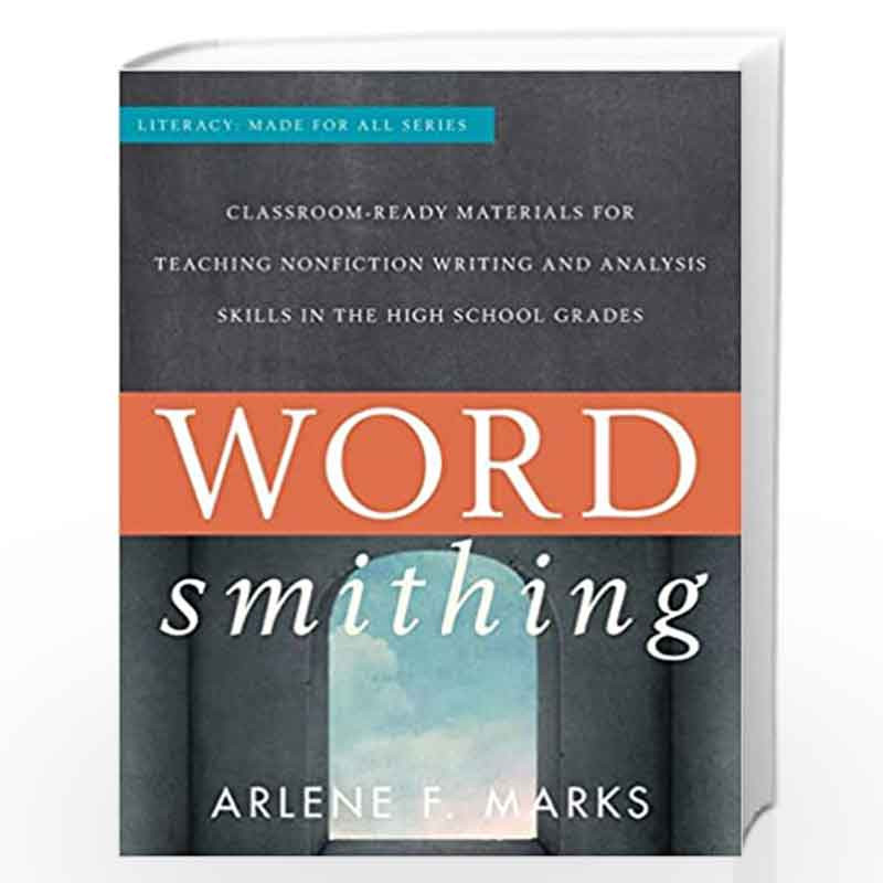 Wordsmithing: Classroom Ready Materials for Teaching Nonfiction Writing and Analysis Skills in the High School Grades (Literacy: