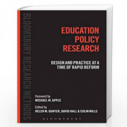 Education Policy Research: Design and Practice at a Time of Rapid Reform (Bloomsbury Research Methods) by Helen M. Gunter